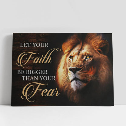 Lion Of Judah Let Your Faith Be Bigger Than Your Fear Wall Art Canvas, Christian Gifts Wall Art Decor, Scripture Canvas Prints