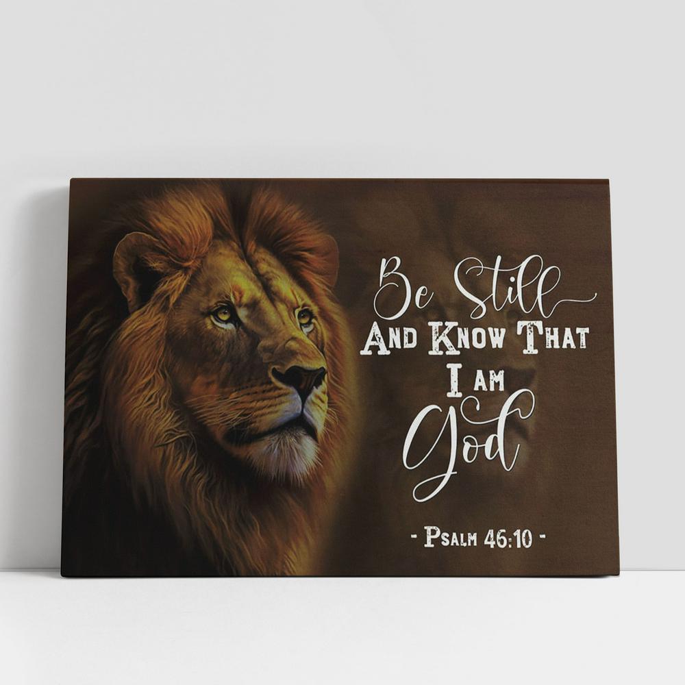 Lion Of Judah Psalm 4610 Be Still And Know That I Am God Canvas Art, Scripture Canvas Prints, Christian Gifts Wall Art