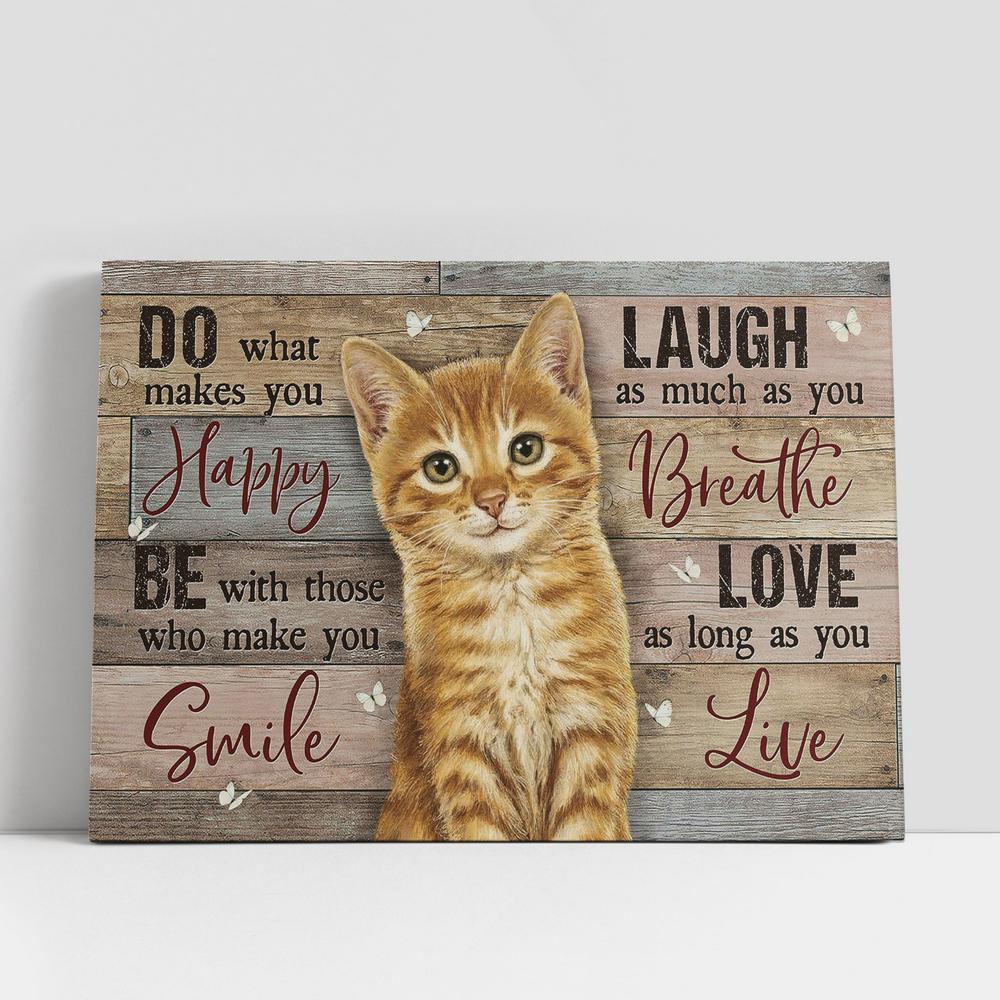 Little Cat White Butterfly Do What Makes You Happy Canvas Painting, Christian Gifts Wall Art, Gifts For Cat Lovers