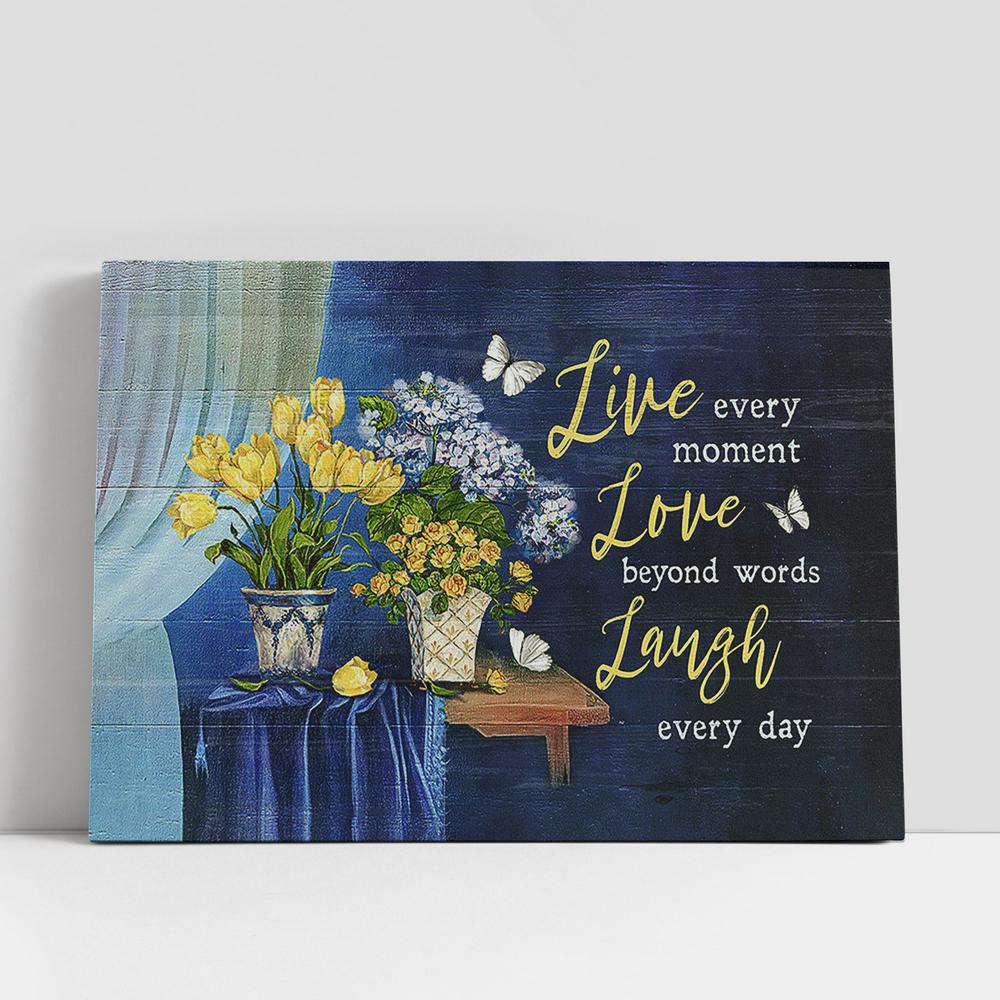 Live Every Moment Love Beyond Words Laugh Every Day Yellow Rose Hydrangea Canvas Art, Bible Verse Wall Art, Wall Decor Christian Gifts