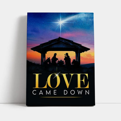 Love Came Down Christian Christmas Canvas Prints - Bible Verse Wall Decor - Jesus Wall Art Home Decor