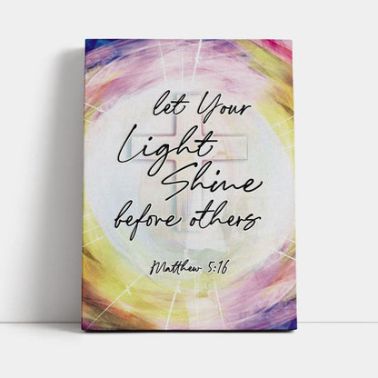 Matthew 516 Let Your Light Shine Before Others Canvas Wall Art - Christian Canvas Prints - Religious Wall Decor