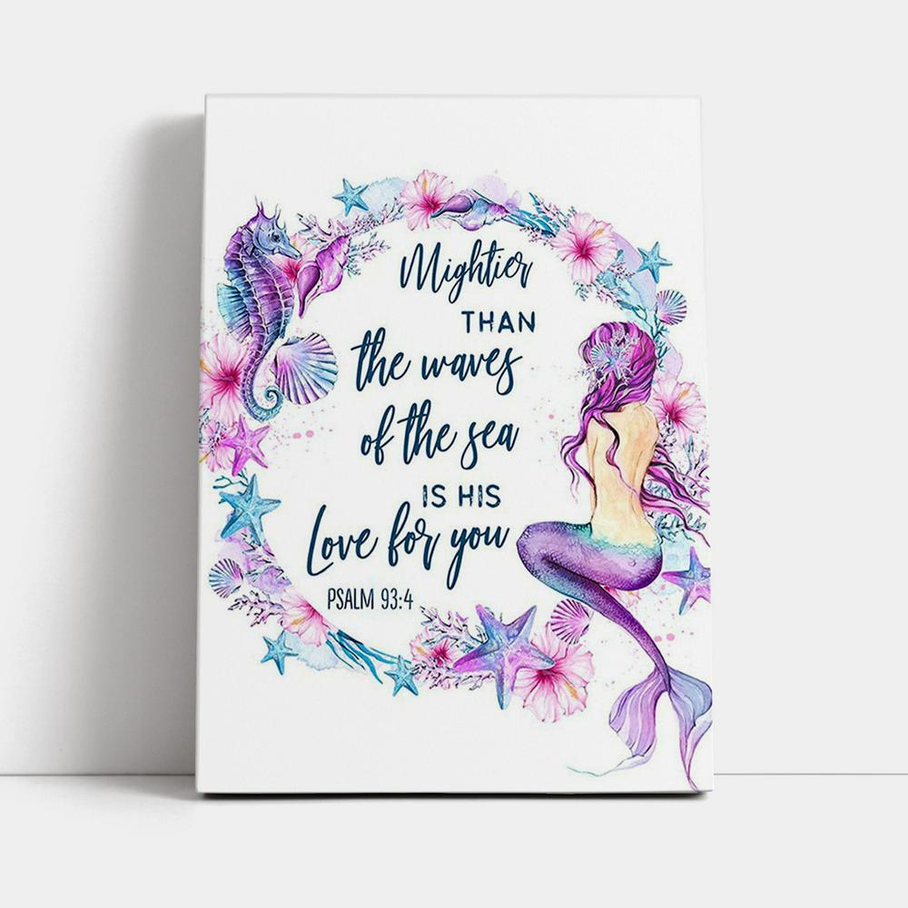 Mightier Than The Waves Of The Sea Is His Love For You Psalm 93 4 Mermaid Canvas Wall Art