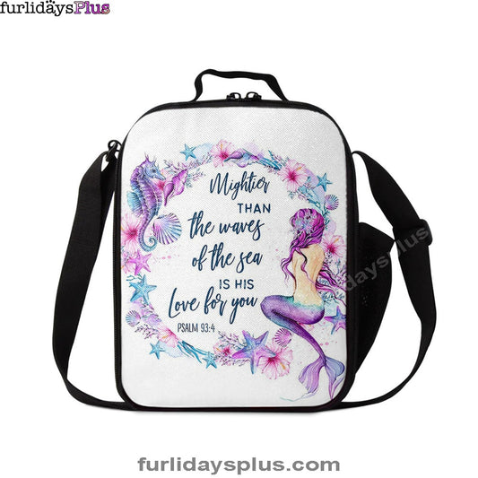 Mightier Than The Waves Of The Sea Is His Love For You Psalm 93 4 Mermaid Lunchbag