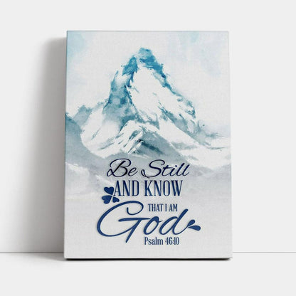 Mountain Be Still And Know That I Am God Psalm 4610 Canvas Wall Art - Christian Canvas Prints - Religious Wall Decor