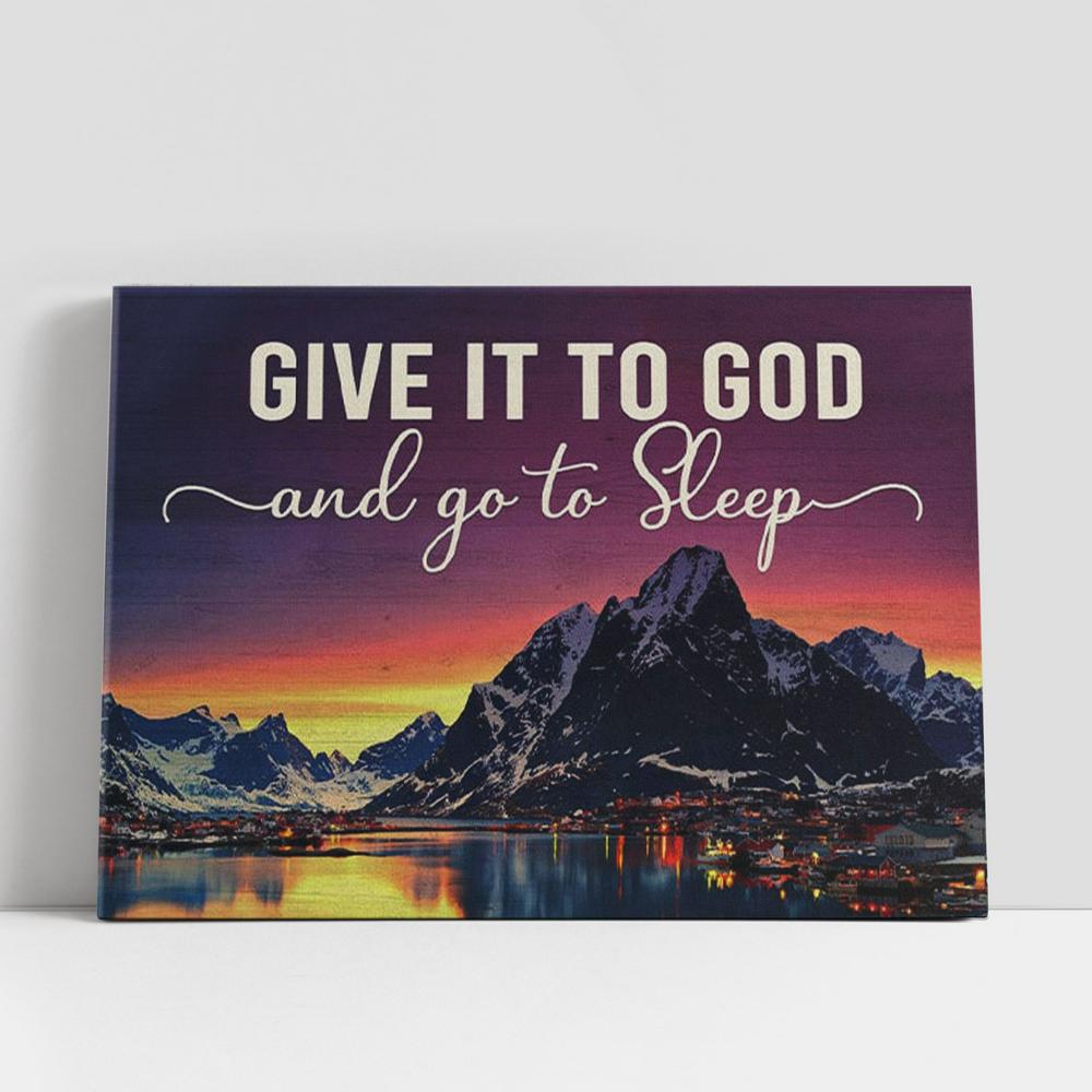 Mountain Sunset Give It To God And Go To Sleep Canvas Wall Art Print, Christian Gifts Wall Decor