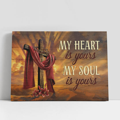 My Heart Is Yours My Soul Is Yours Cross Crown Of Thorn Red Lily Flower Canvas Wall Art, Bible Verse Canvas, Religious Prints