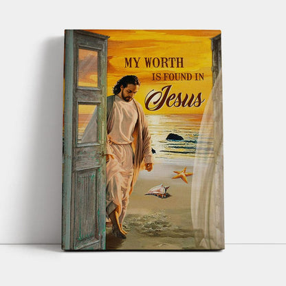 My Worth Is Found In Jesus God Canvas Prints - Jesus Christ Canvas Art - Christian Wall Decor