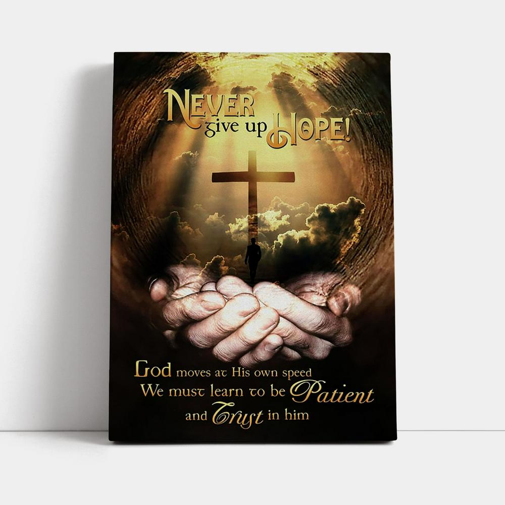 Never Give Up Hope God Moves At His Own Speed Canvas Wall Art - Inspirational Canvas Art - Christian Wall Decor