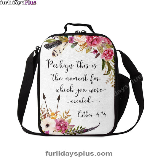 Perhaps This Is The Moment You Were Created For Esther 4 14 Lunchbag, Christian Lunchbag