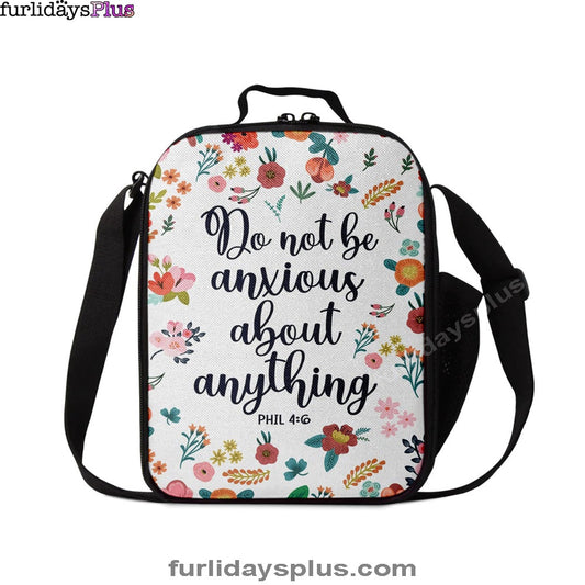 Phil 46 Do Not Be Anxious About Anything Lunchbag, Christian Lunchbag, Religious Lunch Bag