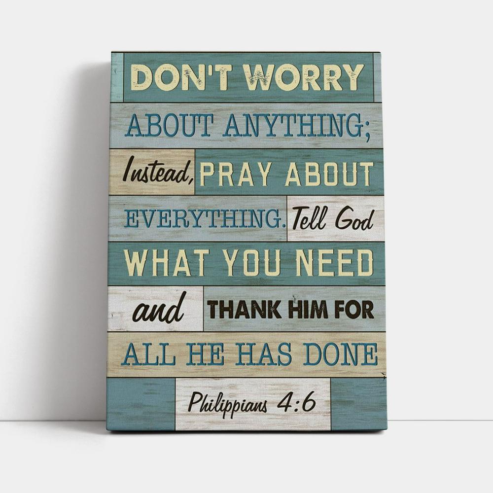 Philippians 46 Don’t Worry About Anything Canvas Prints - Bible Verse Wall Decor - Jesus Wall Art Home Decor