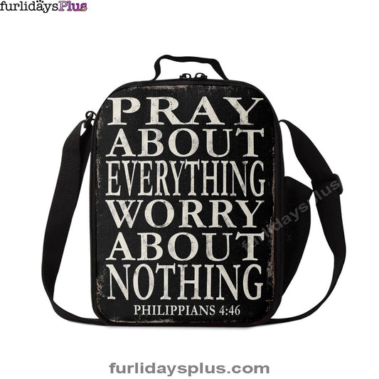 Pray About Everything Worry About Nothing Philippians 4 46 Lunchbag, Christian Lunchbag