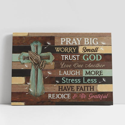 Pray Big Worry Small Canvas Art, Scripture Canvas Prints, Christian Gifts Wall Art