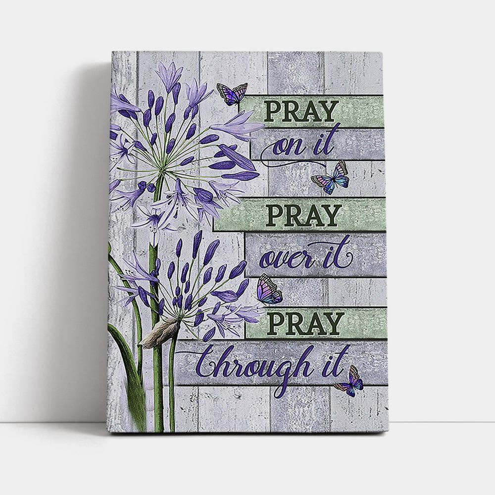 Pray On It Pray Over It Pray Through It Canvas - Agapanthus Africanus Purple Butterfly Canvas Wall Art - Christian Canvas Prints