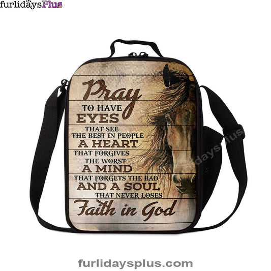 Pray To Have Eyes That See The Best In People Horse Lunchbag, Christian Lunch Bagl Lunchbag, Religious Lunchbag