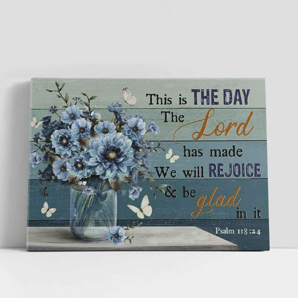 Psalm 11824 This Is The Day The Lord Has Made Canvas Wall Art, Flowers Bible Verse Wall Art Decor, Christian Gifts Wall Decor