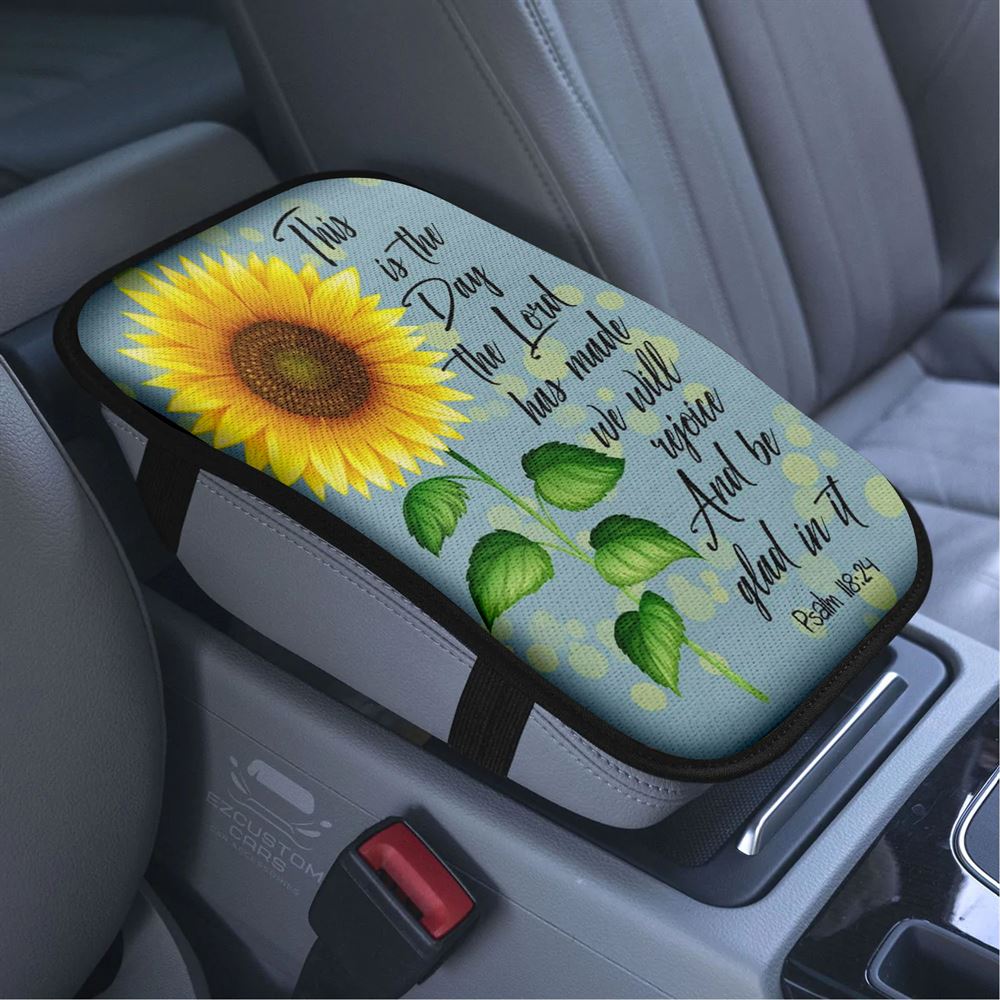 Psalm 11824 This Is The Day The Lord Has Made Sunflower Car Armrest Seat Cover, Bible Verse Car Center Console Cover, Scripture Car Accessory