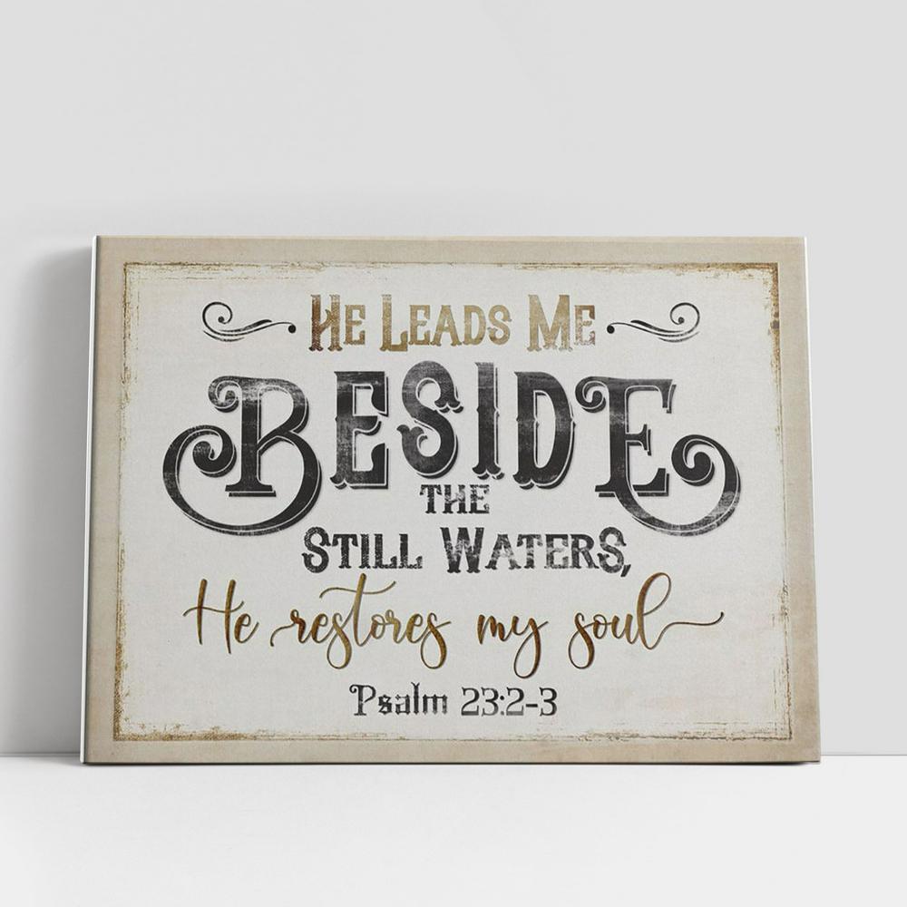 Psalm 232-3 He Leads Me Beside The Still Waters Canvas Art, Scripture Canvas Prints, Christian Gifts Wall Art