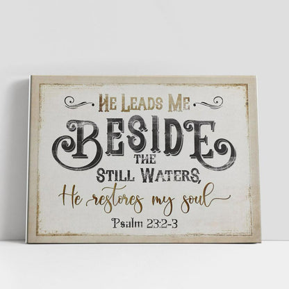 Psalm 232-3 He Leads Me Beside The Still Waters Canvas Art, Scripture Canvas Prints, Christian Gifts Wall Art