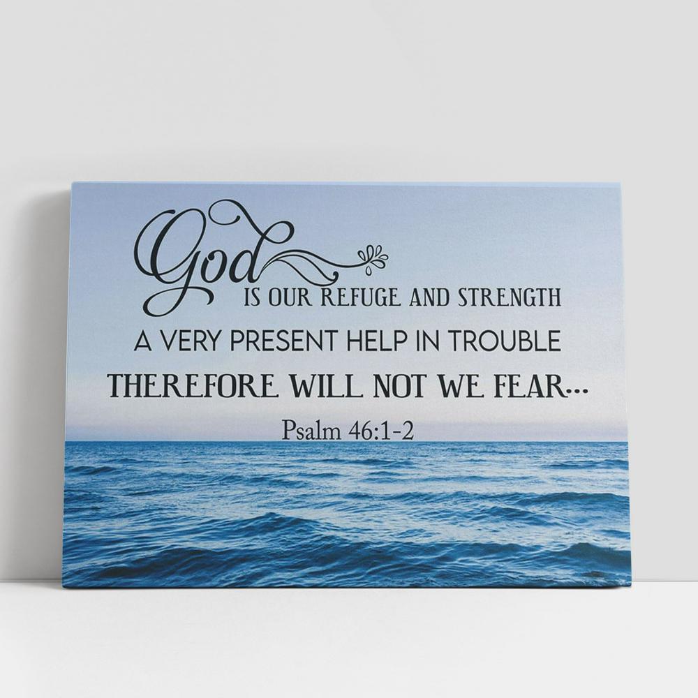 Psalm 461-2 God Is Refuge And Strength Canvas Art, Scripture Canvas Prints, Christian Gifts Wall Art