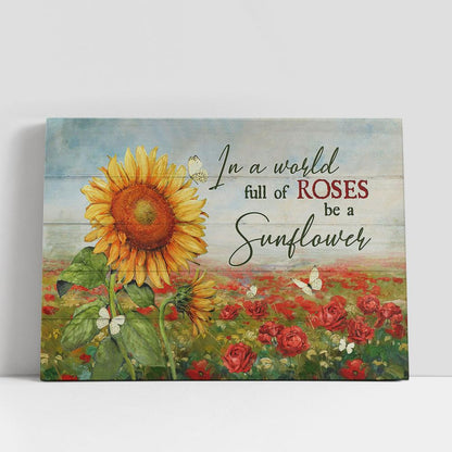 Red rose field In a world full of roses be a sunflower Canvas Wall Art, Bible Verse Canvas, Religious Prints