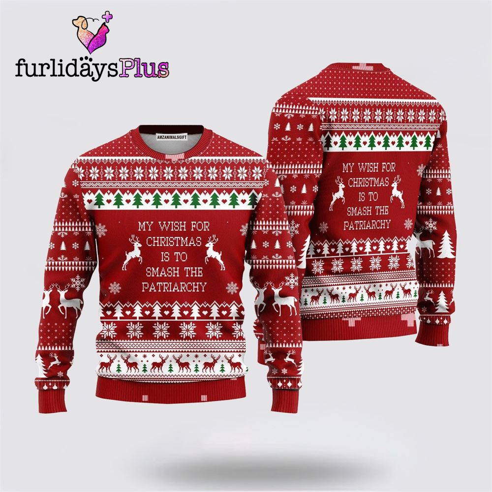 ReinDeer Sweater My Wish For Christmas Is To Smash The Patriarchy ,Christmas Ugly Sweater For Men, Women
