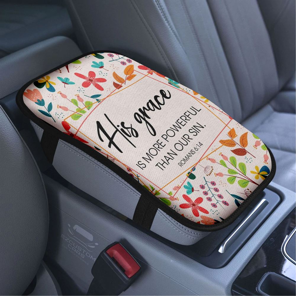 Romans 614 His Grace Is More Powerful Than Our Sin Car Armrest Seat Cover, Bible Verse Car Center Console Cover, Scripture Car Accessory