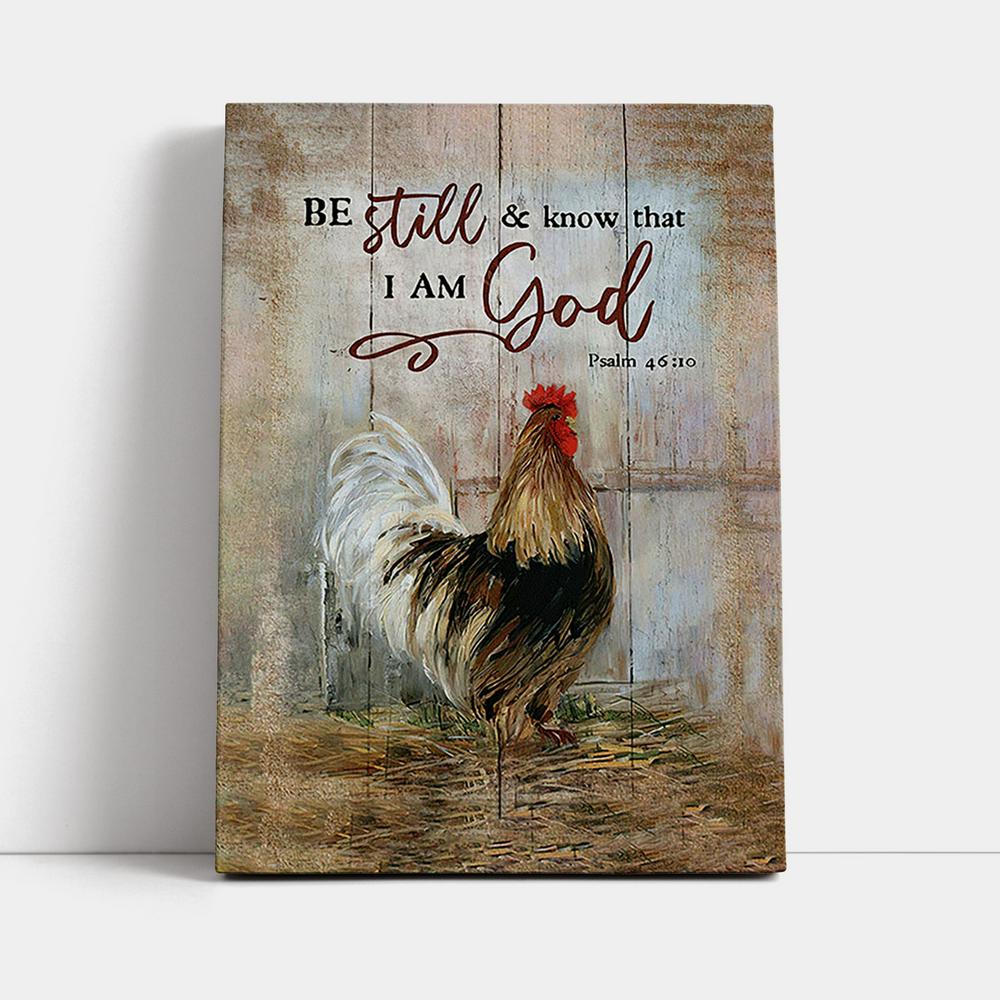 Rooster Chicken Be Still And Know That I Am God Canvas Print - Inspirational Canvas Art - Christian Wall Art Home Decor