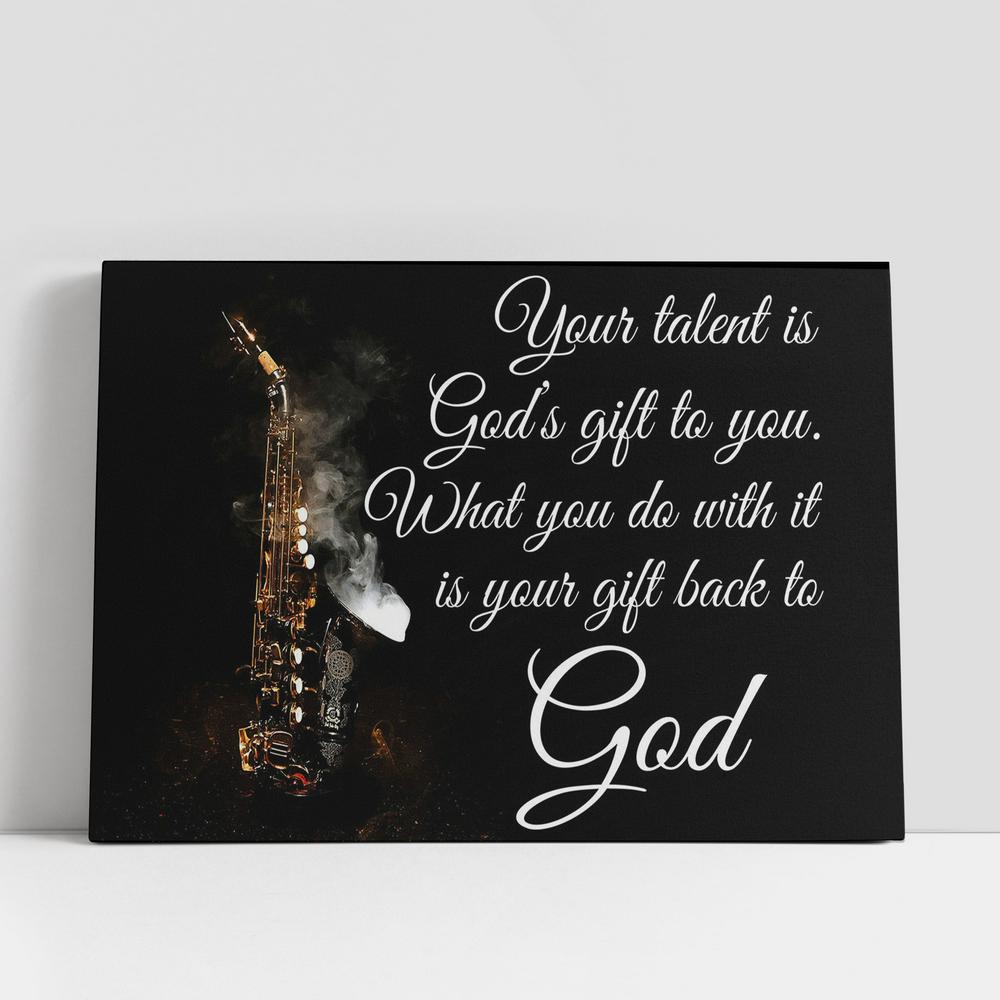 Saxophone Your Talent Is God’s Gift To You Canvas Wall Art, Bible Verse Wall Art, Christian Gifts Home Decor