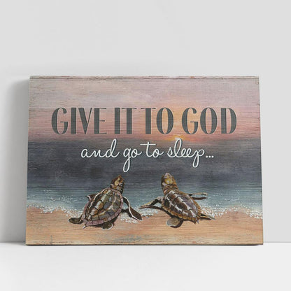 Seaturtle Give It To God And Go To Sleep Canvas Art, Christian Gifts Wall Art Decor, Bible Verse Canvas