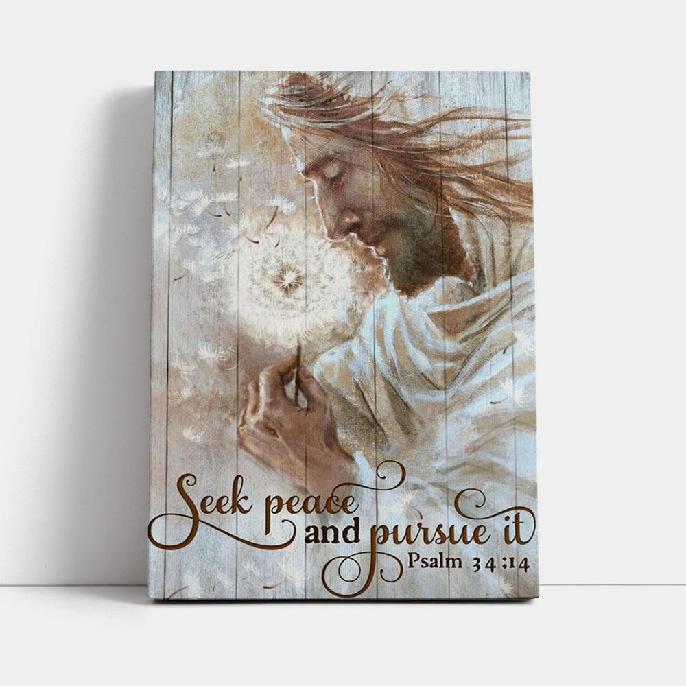 Seek Peace And Pursue It Dandelion And Jesus Canvas Prints - Jesus Christ Canvas Art - Christian Wall Decor