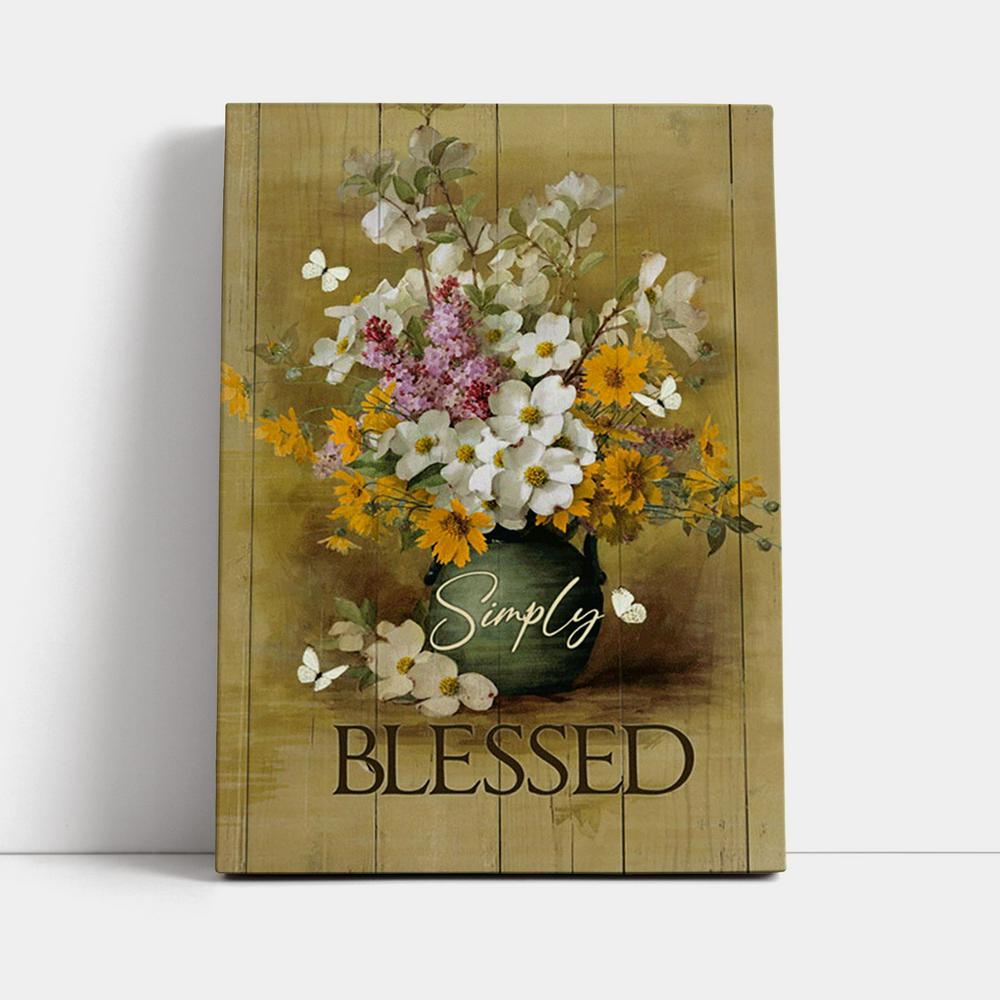 Simply Blessed Beautiful Flower Vase Canvas Wall Art - Bible Verse Canvas Art - Inspirational Art - Christian Home Decor