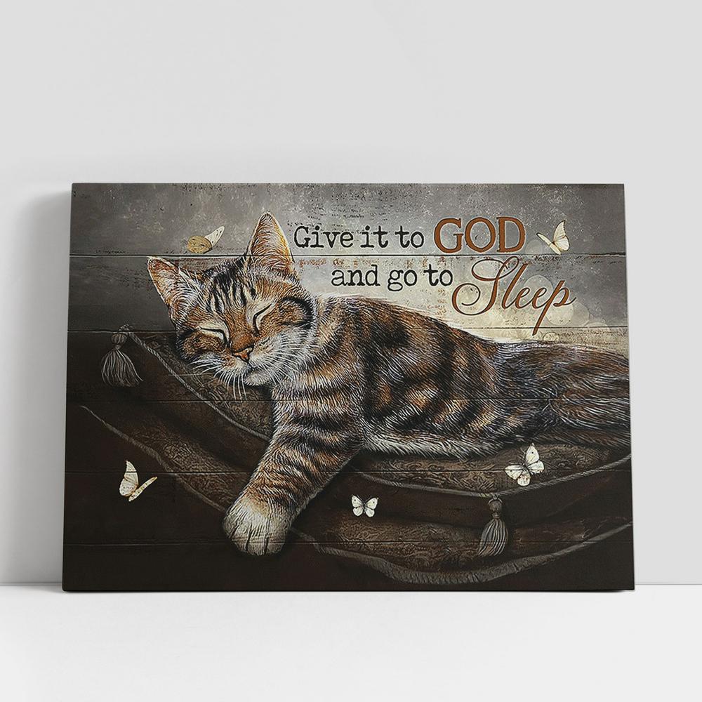 Sleeping Cat Give It To God And Go To Sleep Canvas Painting, Christian Gifts Wall Art, Gifts For Cat Lovers