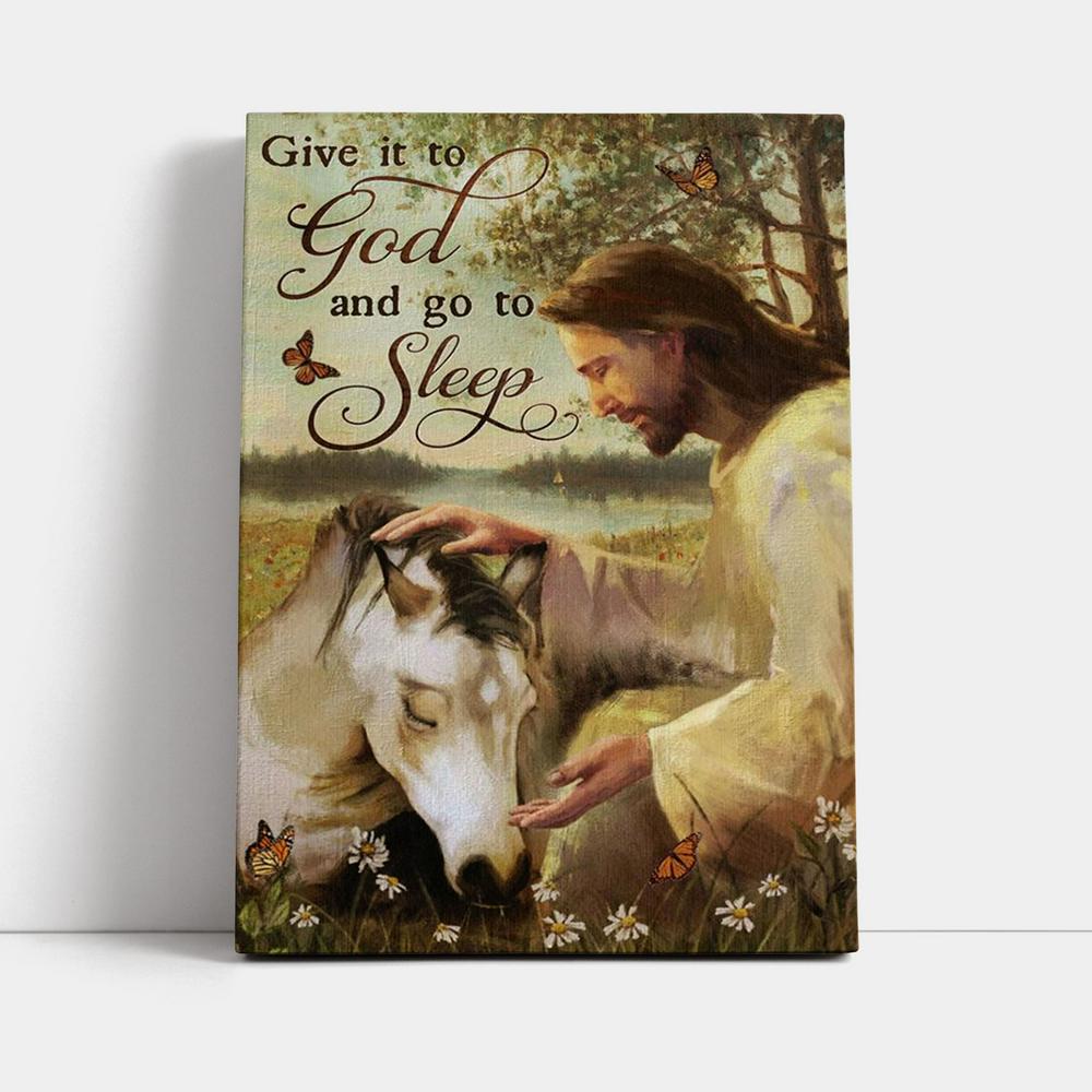 Sleeping Horse And Jesus Canvas - Give It To God And Go To Sleep Canvas Prints - Jesus Christ Canvas Art - Christian Wall Decor