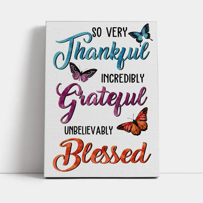 So Very Thankful Incredibly Grateful Unbelievably Blessed Butterflies Canvas Wall Art - Bible Verse Wall Decor