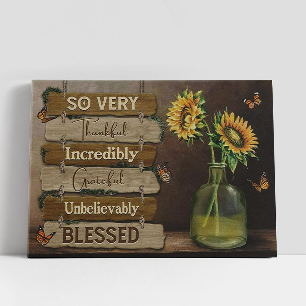 So Very Thankful Incredibly Grateful Unbelievably Blessed Canvas Wall Art, Butterfly Sunflower, Christian Gifts Wall Decor