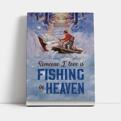 Someone I Love Is Fishing In Heaven Fisherman Canvas Prints - Christian Wall Decor - Bible Verse Canvas Art