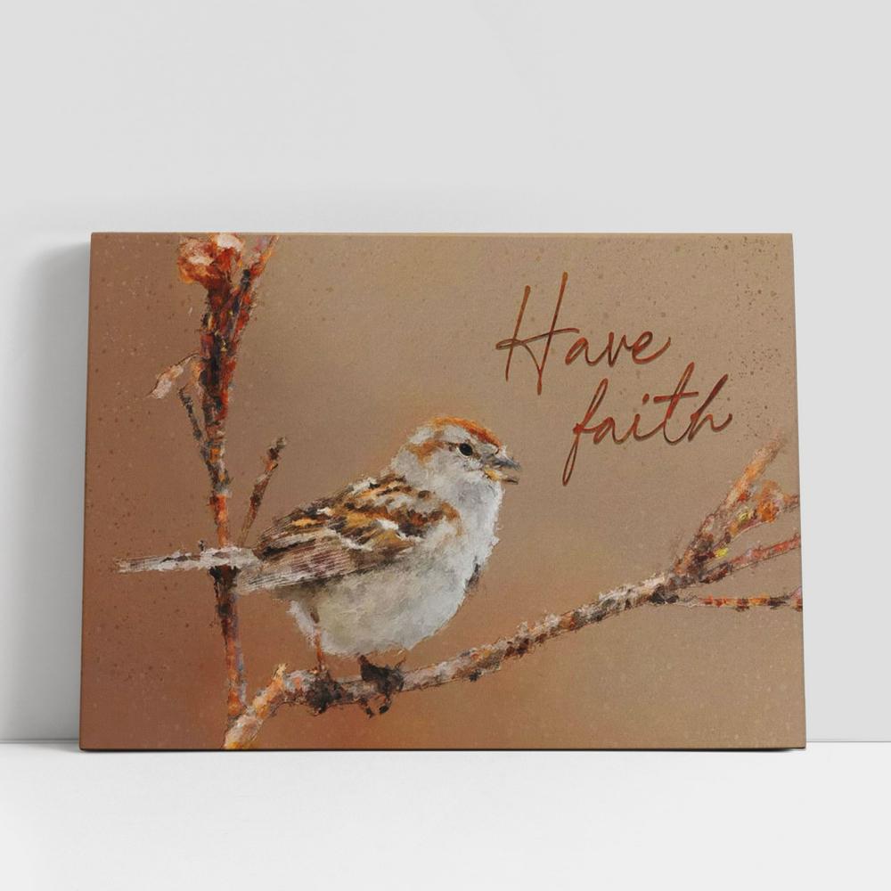 Sparrow Bird Have Faith Canvas Art, Scripture Canvas Prints, Christian Gifts Wall Art