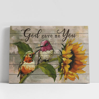 Sunflower Hummingbird God Gave Me You Large Canvas, Christian Gifts Canvas Prints, Religious Canvas Art