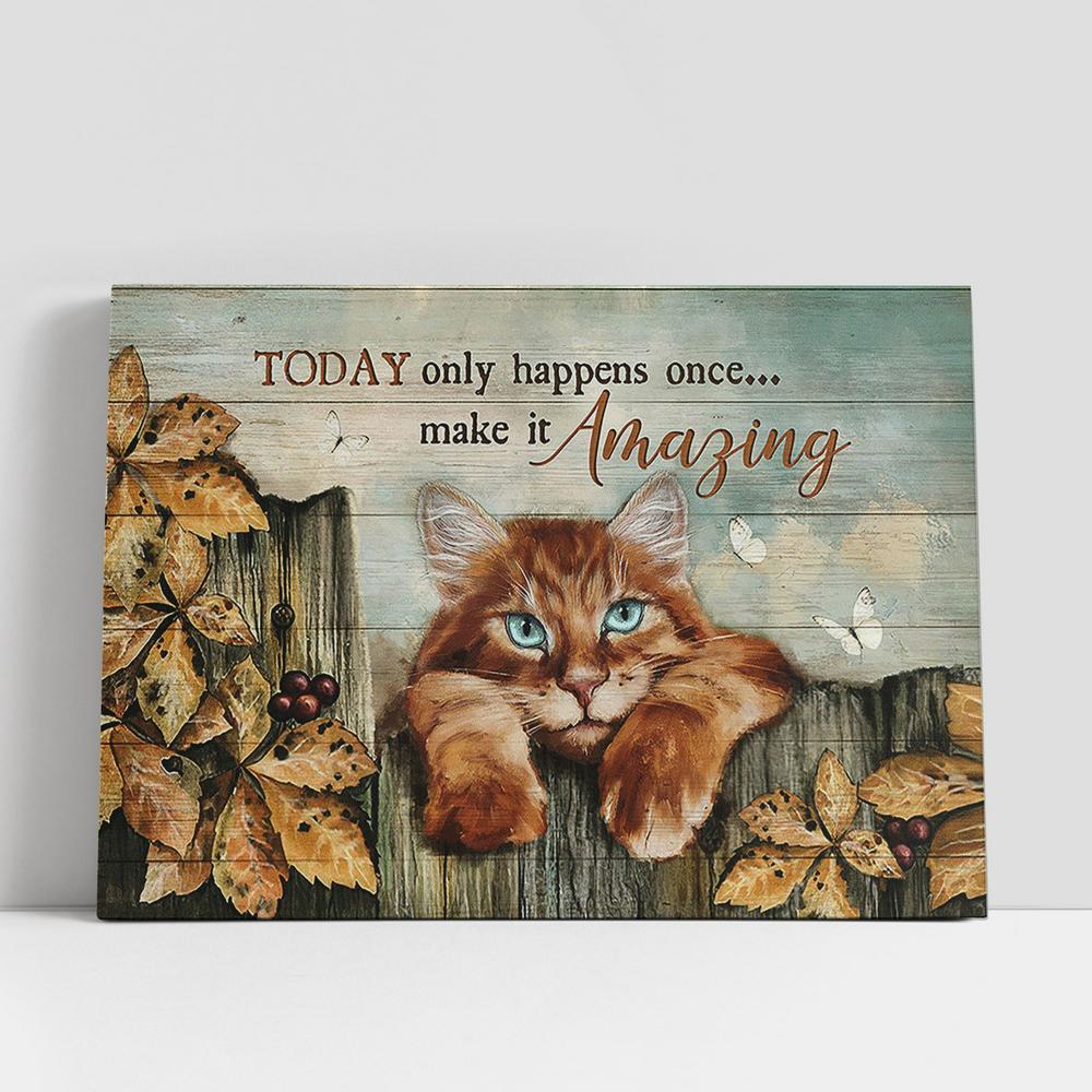 Tabby Cat Today Only Happens Once Canvas Painting, Christian Gifts Wall Art, Gifts For Cat Lovers