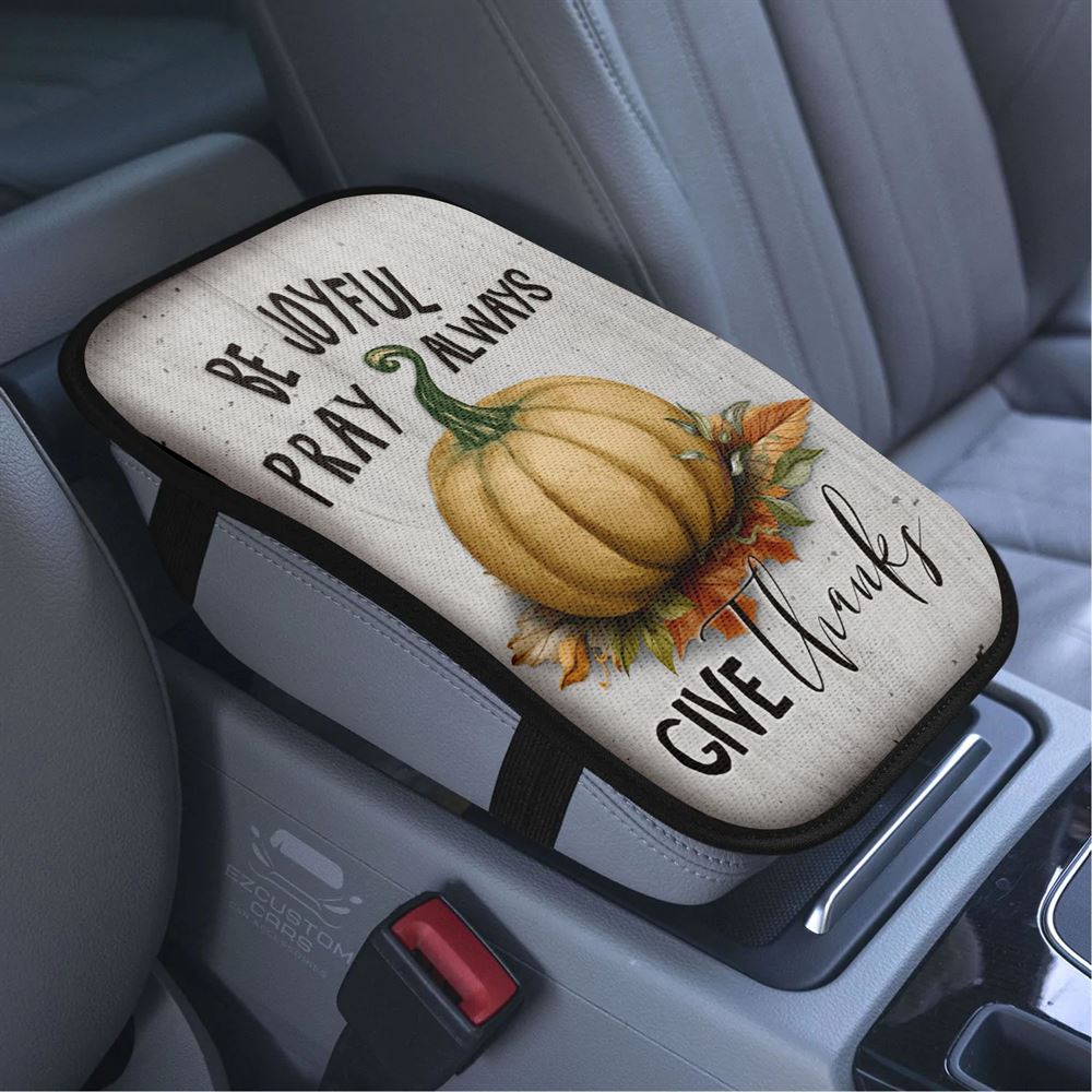 Thanksgiving Be Joyful Pray Always Give Thanks Car Armrest Seat Cover, Bible Verse Car Center Console Cover, Scripture Car Accessory