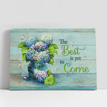 The Best Is Yet To Come Blue Hydrangea Butterfly Canvas Art, Christian Gifts Wall Art Decor, Bible Verse Canvas