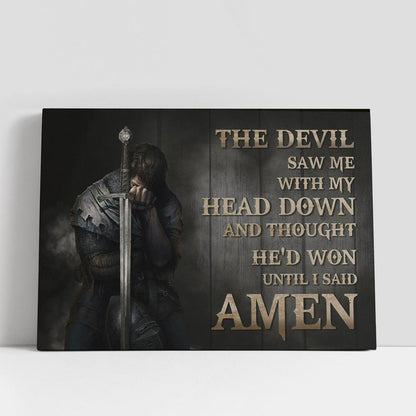 The Devil Saw Me With My Head Down Knight Kneel Canvas Art, Christian Gifts Wall Art, Religious Wall Decor