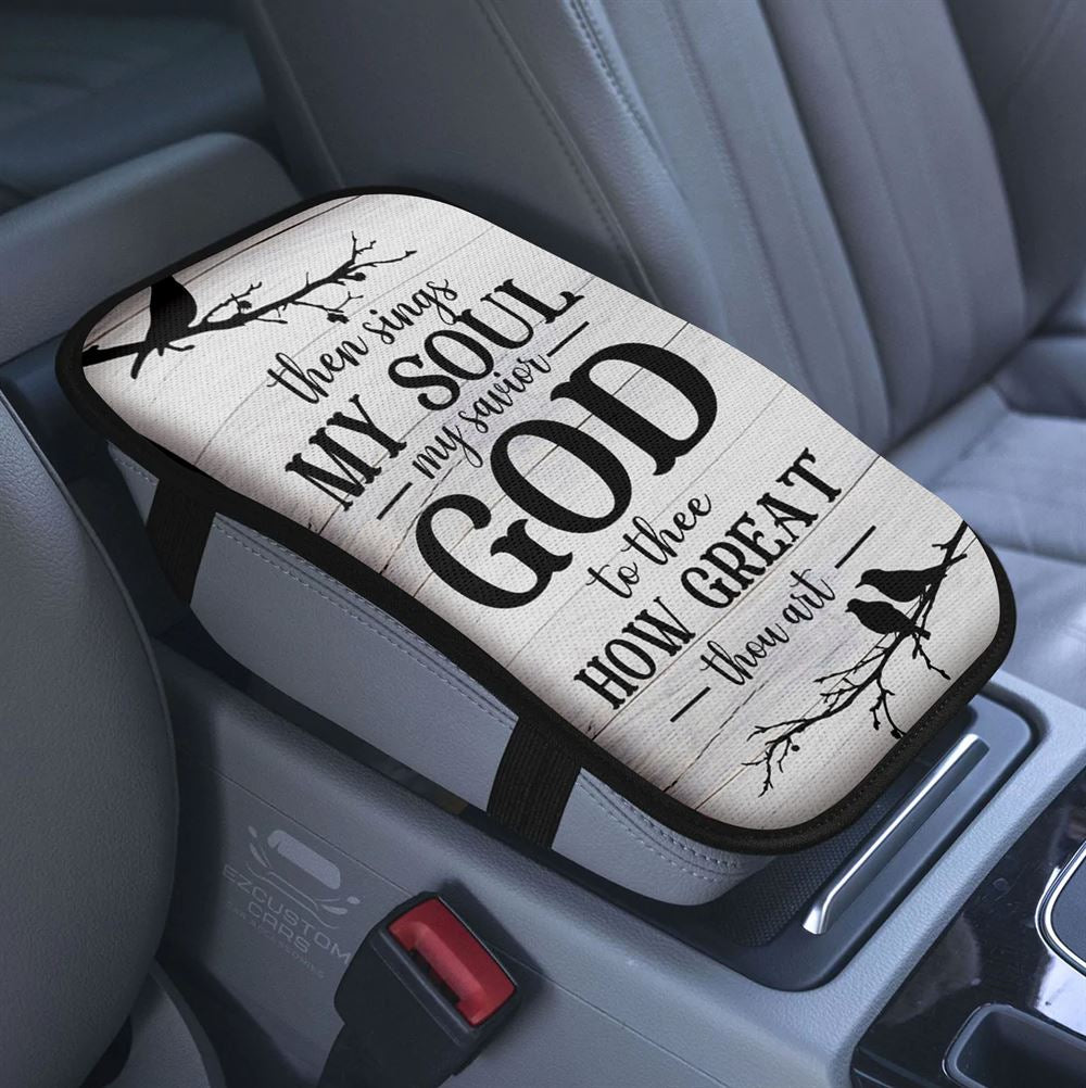 Then Sings My Soul My Savior God To Thee Bird Car Center Console Cover, Bible Verse Armrest Pad Cover, Scripture Car Accessory