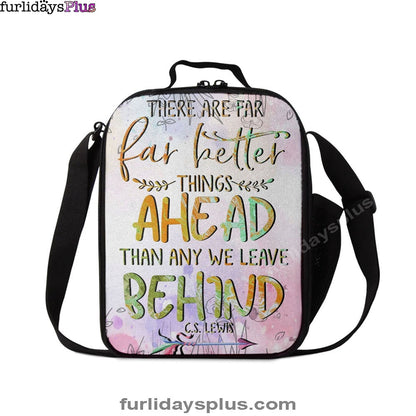 There Are Far Better Things Ahead Than Any We Leave Behind Lunchbag, Bible Verse Lunchbag, Scripture Lunch Bag