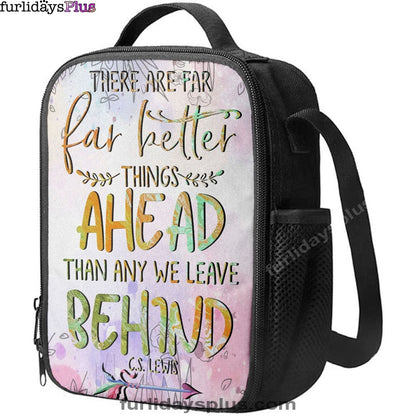 There Are Far Better Things Ahead Than Any We Leave Behind Lunchbag, Bible Verse Lunchbag, Scripture Lunch Bag