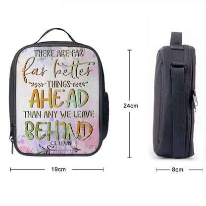 There Are Far Better Things Ahead Than Any We Leave Behind Lunchbag, Bible Verse Lunchbag, Scripture Lunch Bag