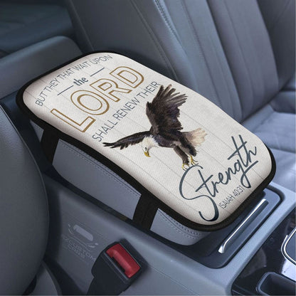 They That Wait Upon The Lord Isaiah 4031 Kjv Bald Eagles Bible Verse Car Armrest Seat Cover, Bible Verse Car Center Console Cover,