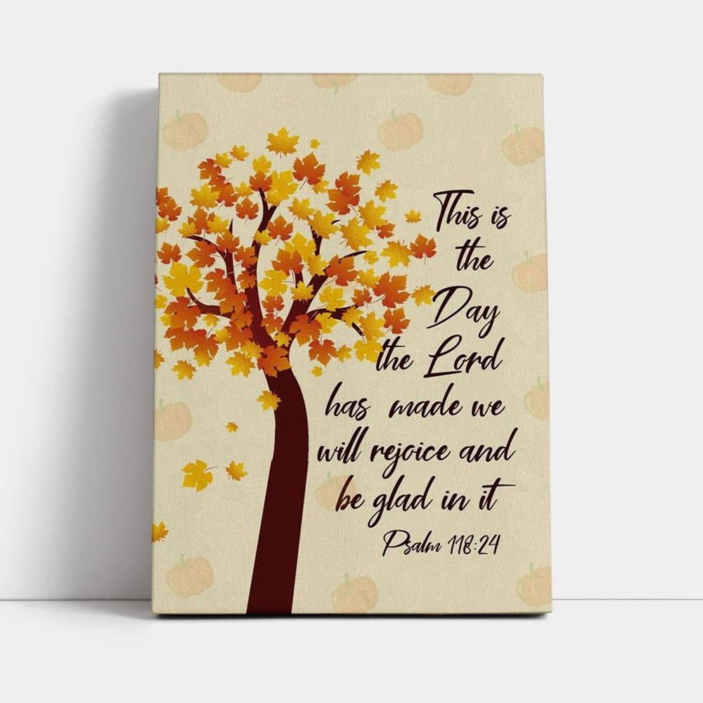 This Is The Day The Lord Has Made Psalm 11824 Thanksgiving Canvas Prints - Bible Verse Wall Decor - Jesus Wall Art Home Decor